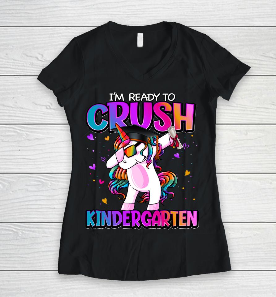 I'm Ready To Crush Kindergarten Unicorn First Day Of Girls Women V-Neck T-Shirt