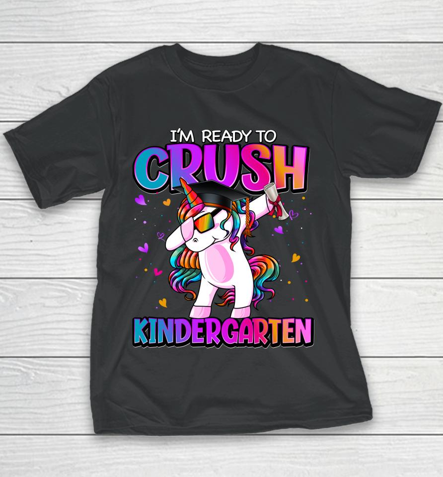I'm Ready To Crush Kindergarten Unicorn First Day Of Girls Youth T-Shirt