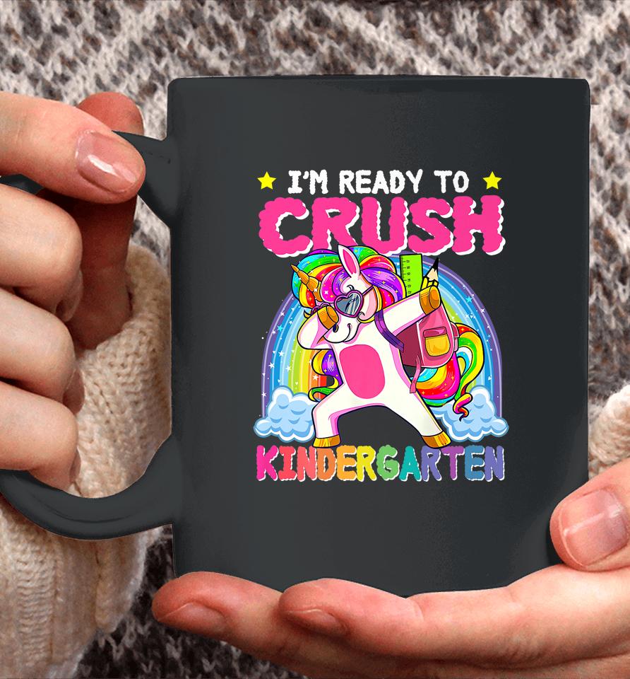 I'm Ready To Crush Kindergarten Unicorn First Day Of Girls Coffee Mug