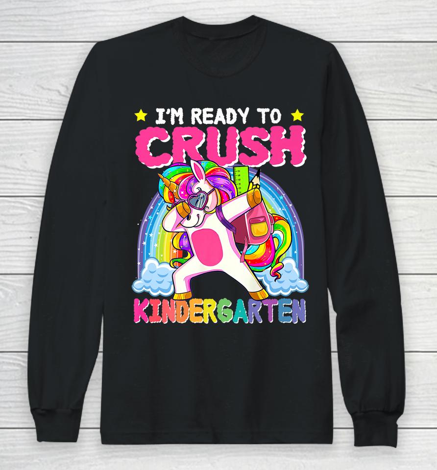 I'm Ready To Crush Kindergarten Unicorn First Day Of Girls Long Sleeve T-Shirt