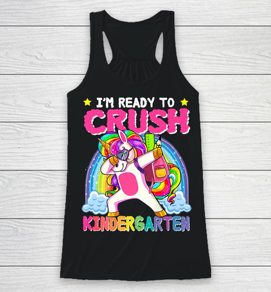 I'm Ready To Crush Kindergarten Unicorn First Day Of Girls Racerback Tank