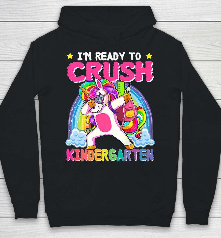 I'm Ready To Crush Kindergarten Unicorn First Day Of Girls Hoodie
