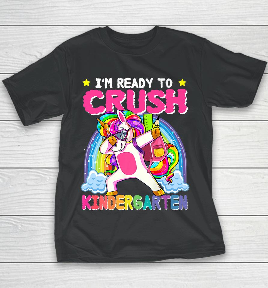 I'm Ready To Crush Kindergarten Unicorn First Day Of Girls Youth T-Shirt