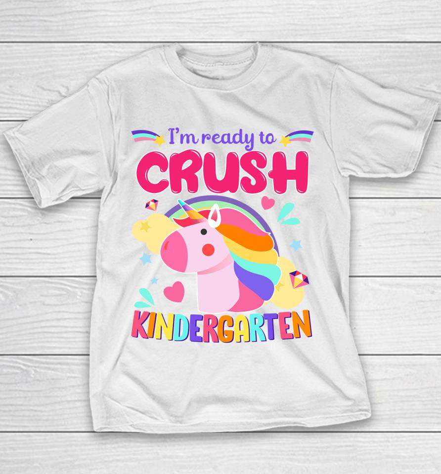 I'm Ready To Crush Kindergarten Unicorn First Day Of Kinder Youth T-Shirt