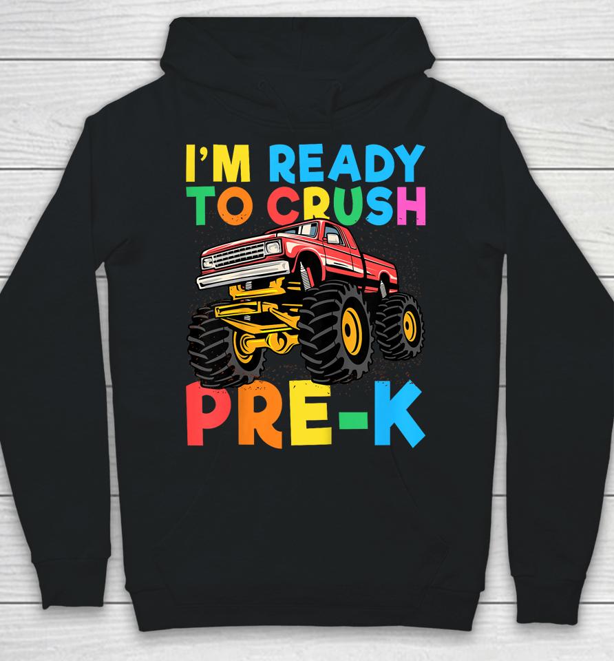 I'm Ready To Crush Pre-K First Day Monster Truck Boys Hoodie