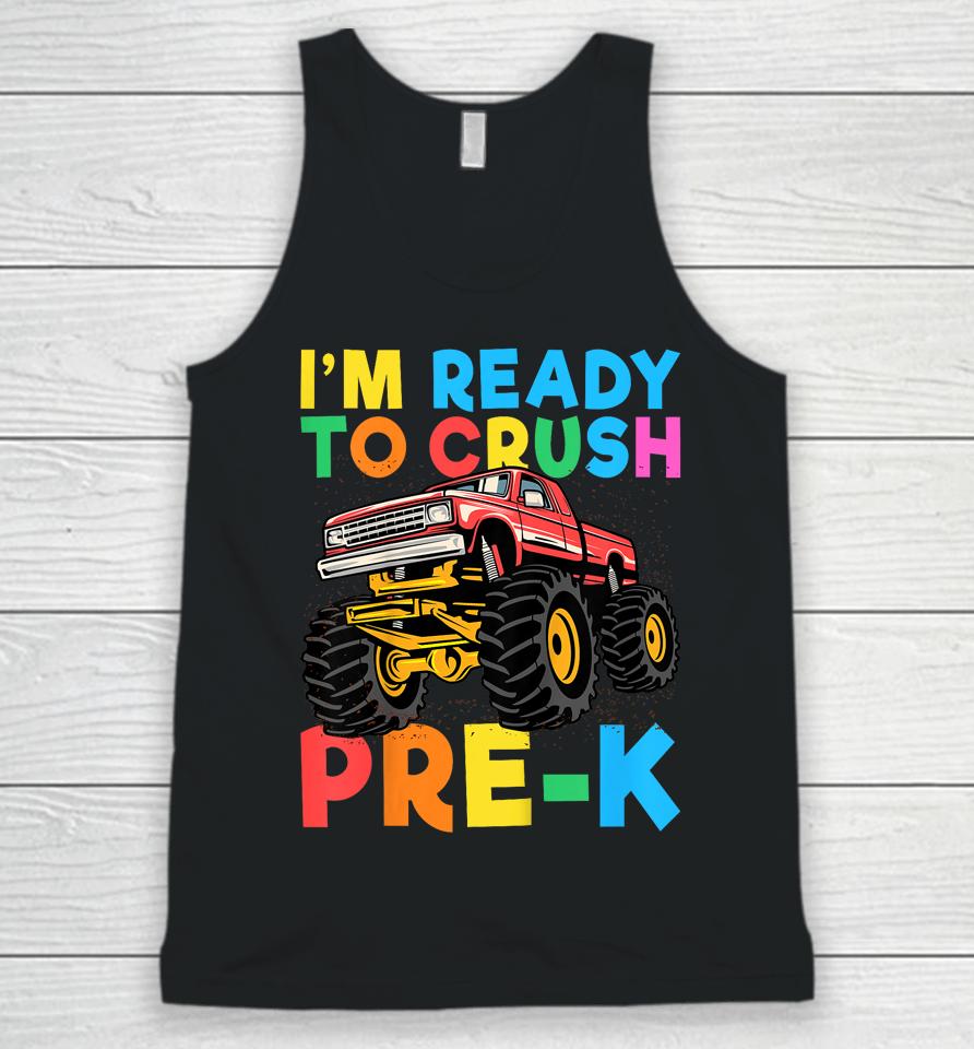I'm Ready To Crush Pre-K First Day Monster Truck Boys Unisex Tank Top