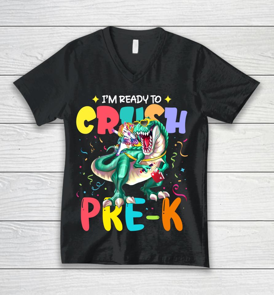 I'm Ready To Crush Pre-K Unicorn Dinosaur Back To School Unisex V-Neck T-Shirt
