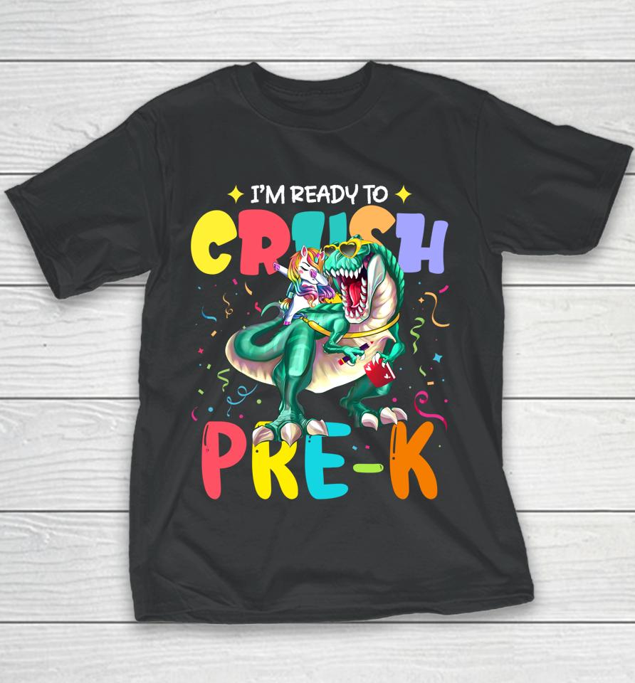 I'm Ready To Crush Pre-K Unicorn Dinosaur Back To School Youth T-Shirt