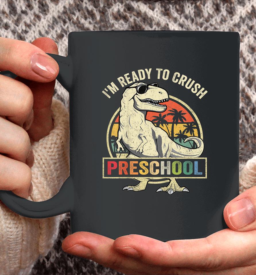 I'm Ready To Crush Preschool Dinosaur T Rex Back To School Coffee Mug