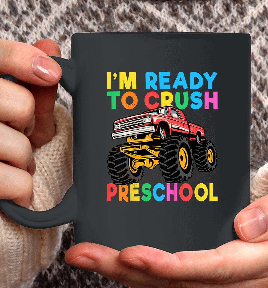 I'm Ready To Crush Preschool First Day Monster Truck Boys Coffee Mug