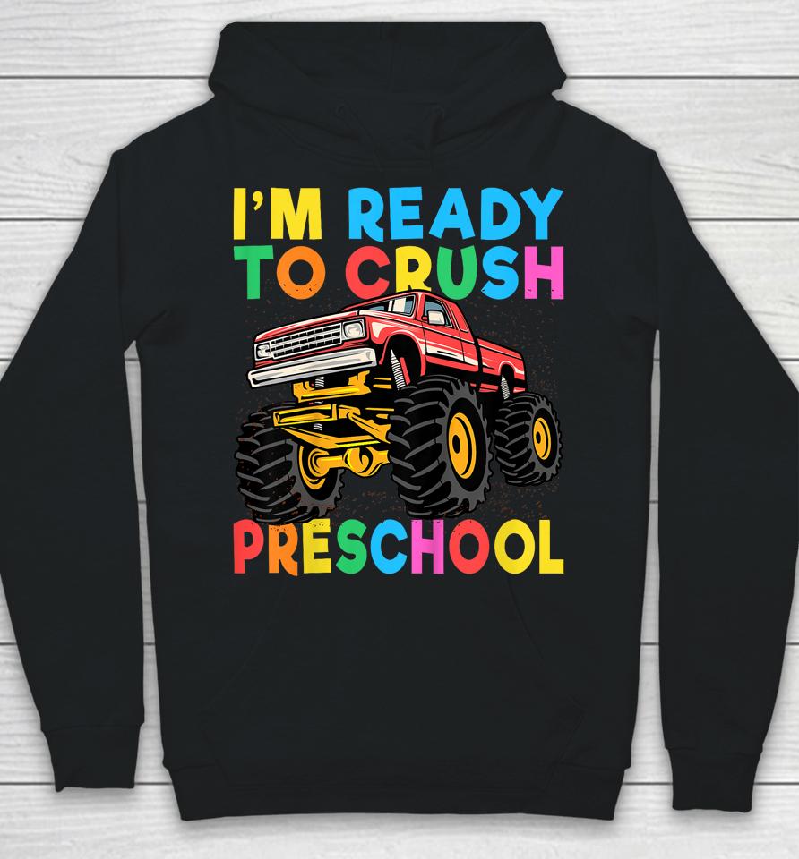 I'm Ready To Crush Preschool First Day Monster Truck Boys Hoodie