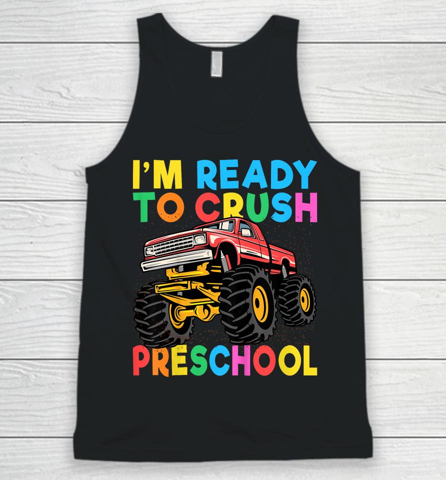 I'm Ready To Crush Preschool First Day Monster Truck Boys Unisex Tank Top