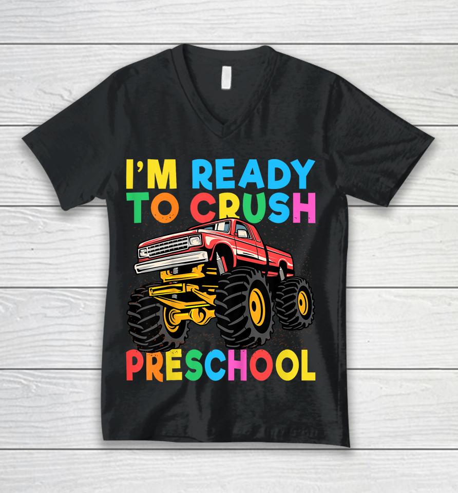 I'm Ready To Crush Preschool First Day Monster Truck Boys Unisex V-Neck T-Shirt