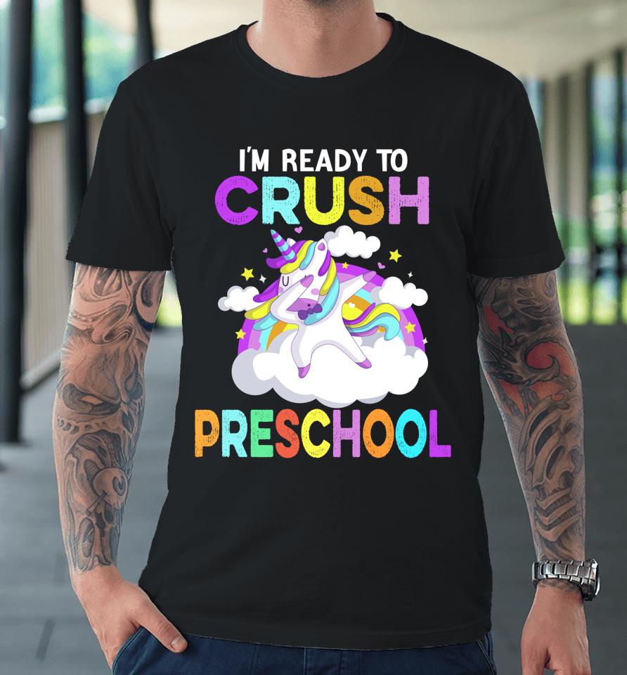 I'm Ready To Crush Preschool Unicorn Back To School Girls Premium T-Shirt