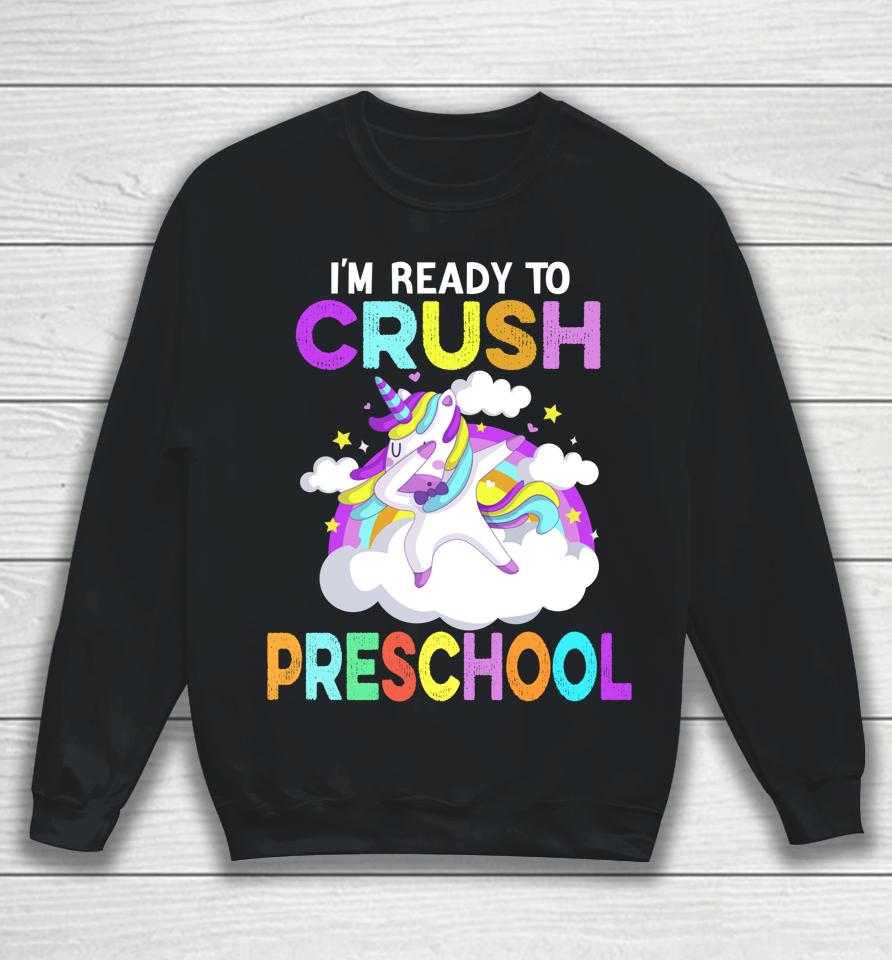 I'm Ready To Crush Preschool Unicorn Back To School Girls Sweatshirt