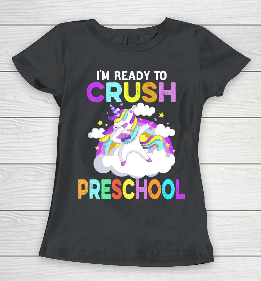 I'm Ready To Crush Preschool Unicorn Back To School Girls Women T-Shirt
