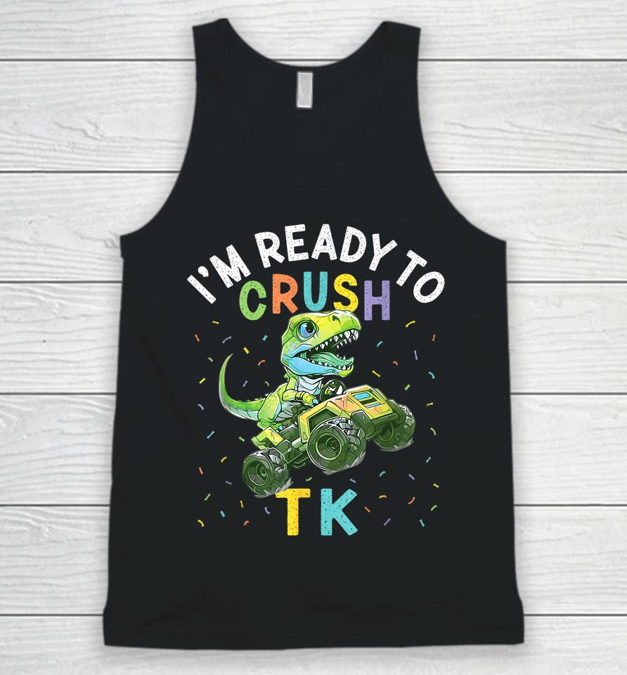 I'm Ready To Crush Tk Dinosaur Back To School Tk Kid Funny Unisex Tank Top