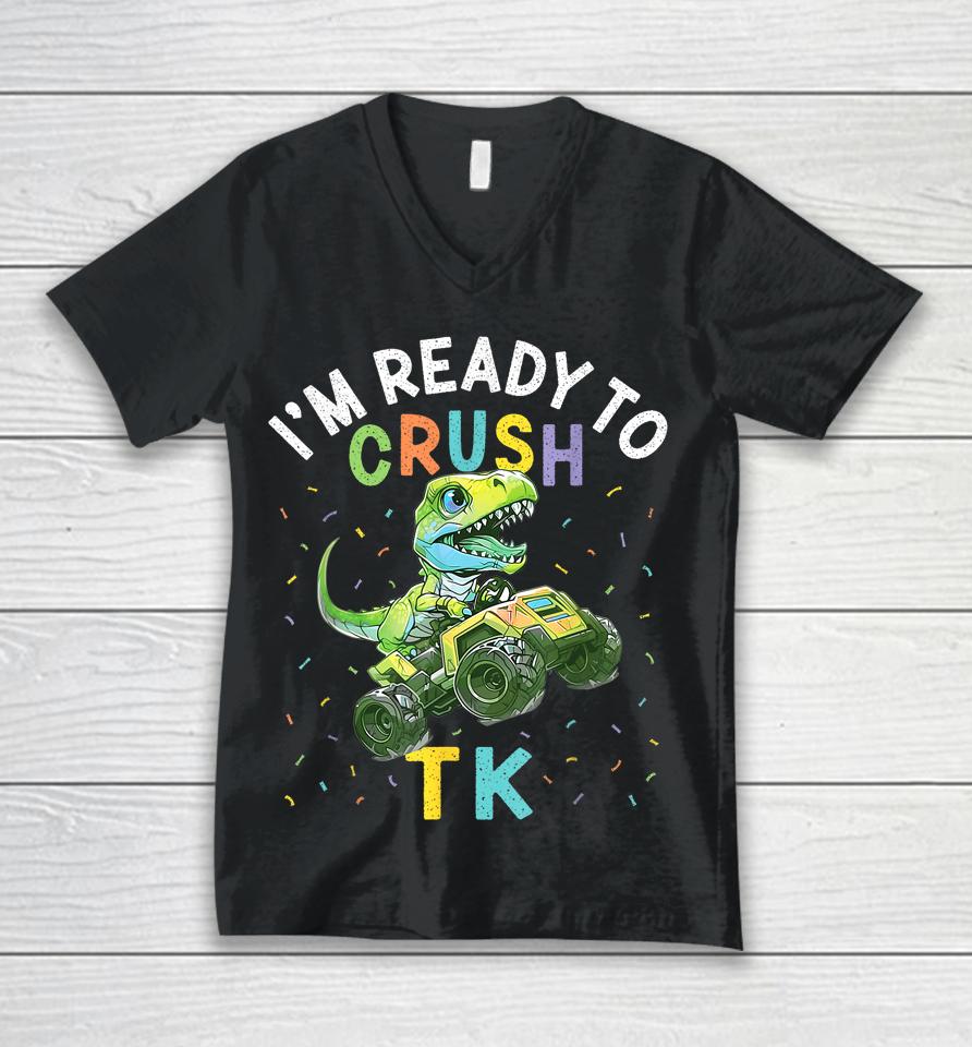 I'm Ready To Crush Tk Dinosaur Back To School Tk Kid Funny Unisex V-Neck T-Shirt