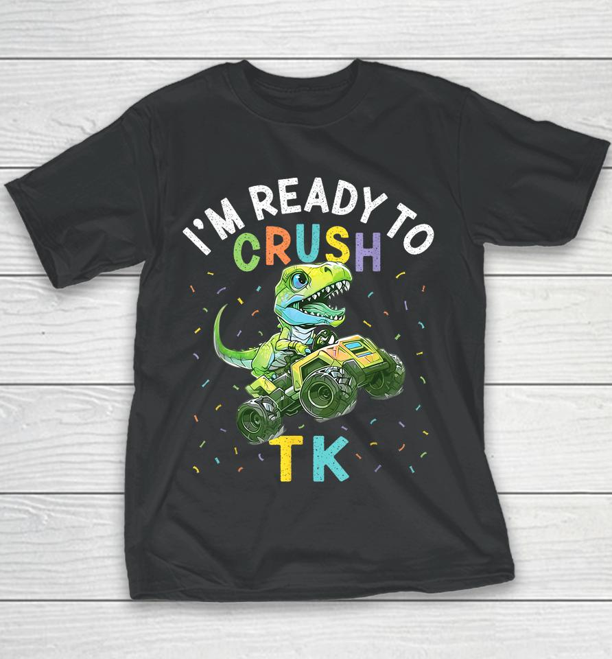 I'm Ready To Crush Tk Dinosaur Back To School Tk Kid Funny Youth T-Shirt
