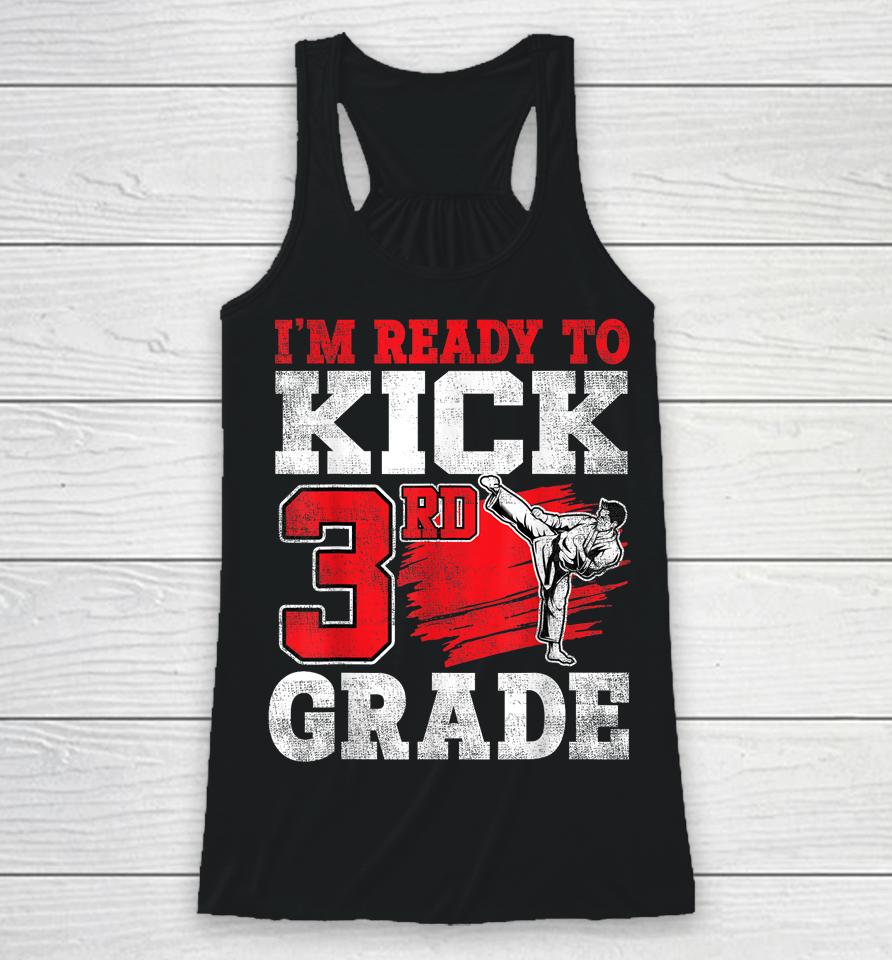 I'm Ready To Kick 3Rd Grade Karate Back To School Racerback Tank