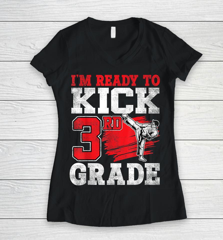 I'm Ready To Kick 3Rd Grade Karate Back To School Women V-Neck T-Shirt