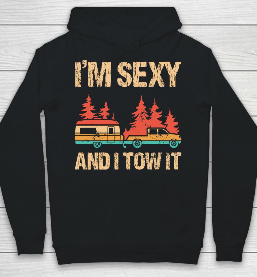 I'm Sexy And I Tow It Bigfoot Camp Trees Hiking Camping Hoodie