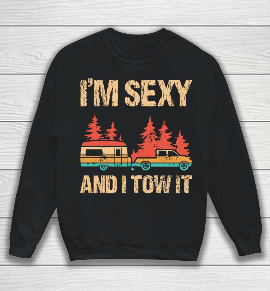 I'm Sexy And I Tow It Bigfoot Camp Trees Hiking Camping Sweatshirt