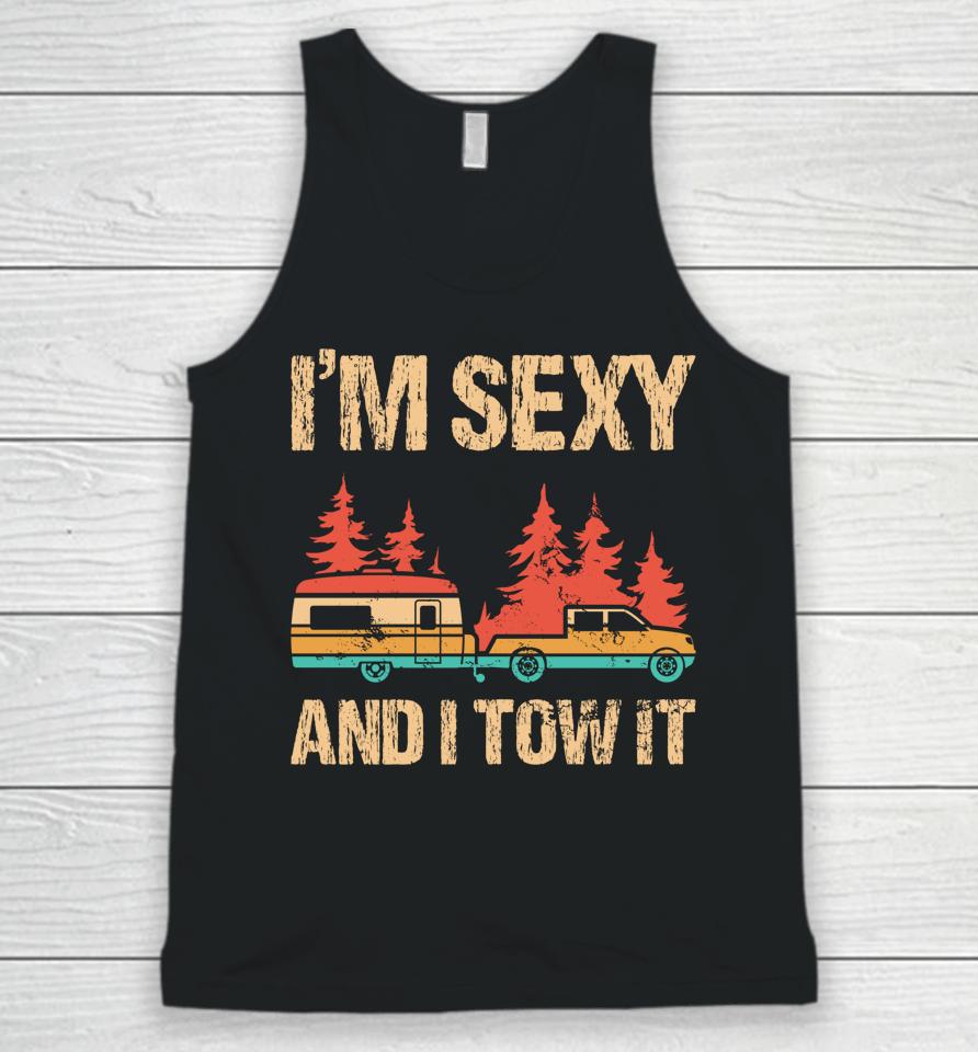 I'm Sexy And I Tow It Bigfoot Camp Trees Hiking Camping Unisex Tank Top
