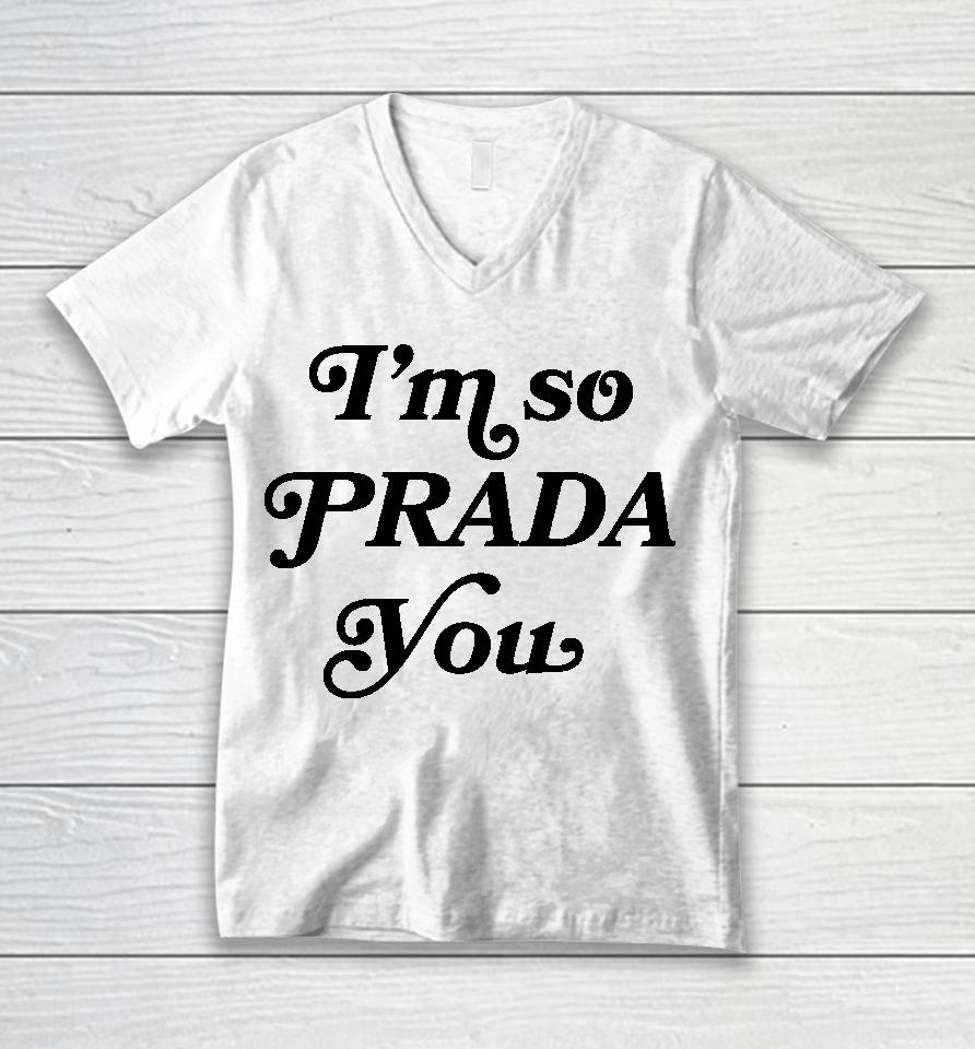 I'm So Prada You Tee Shirt Market Merch So Prouda You Unisex V-Neck T-Shirt