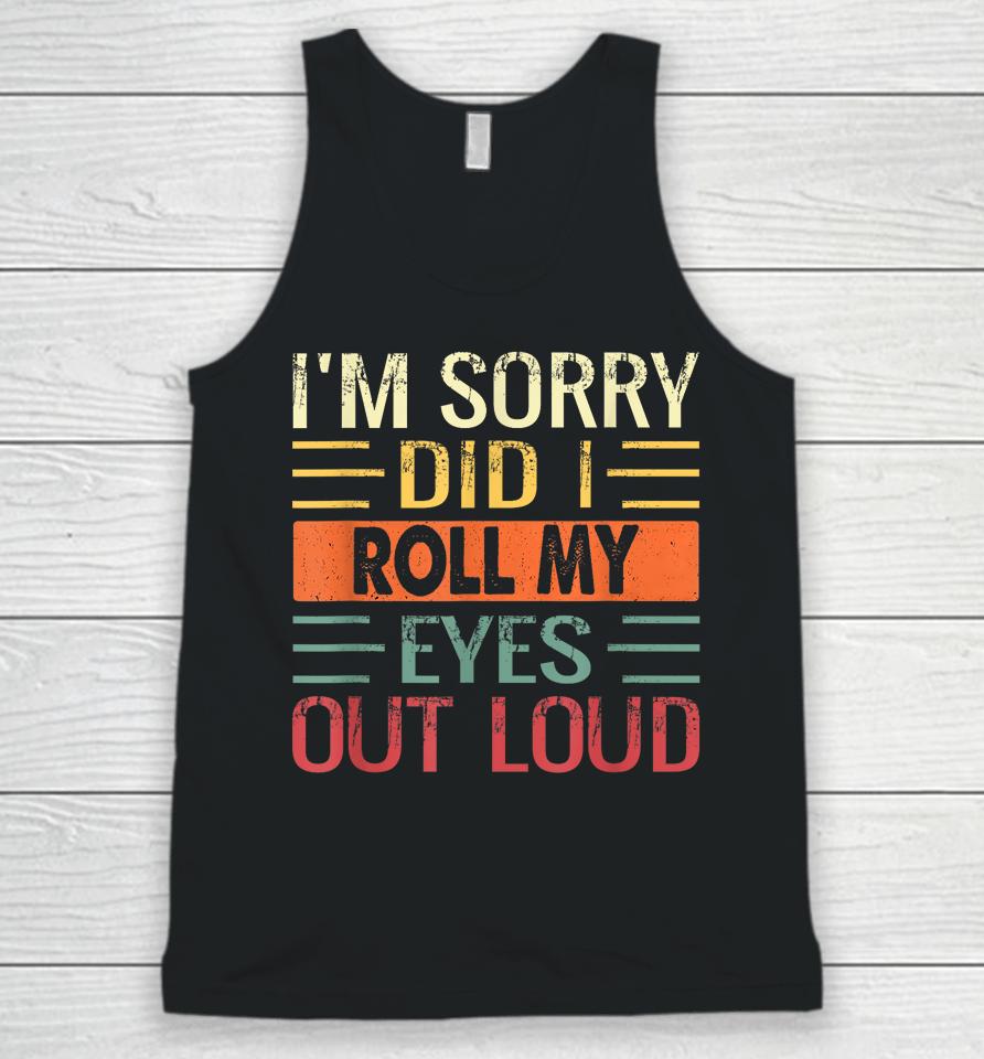I'm Sorry Did I Roll My Eyes Out Loud Retro Unisex Tank Top