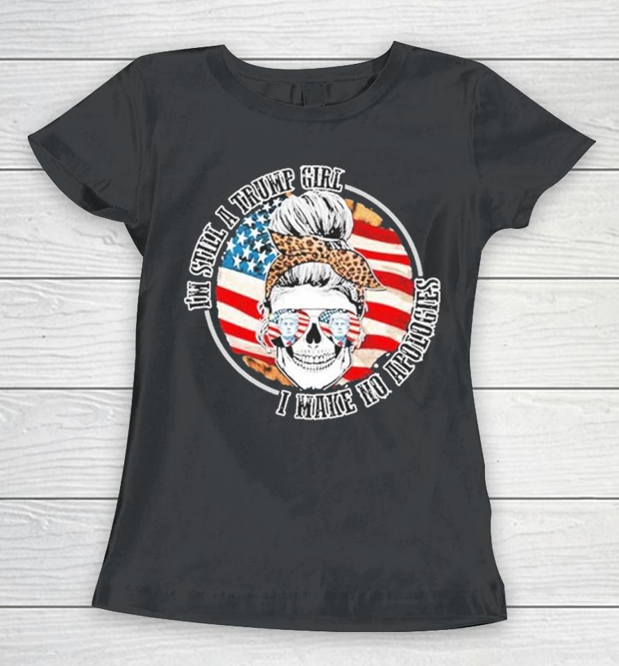 I’m Still A Trump Girl I Make No Apologies Messy Bun 2024 Election Women T-Shirt