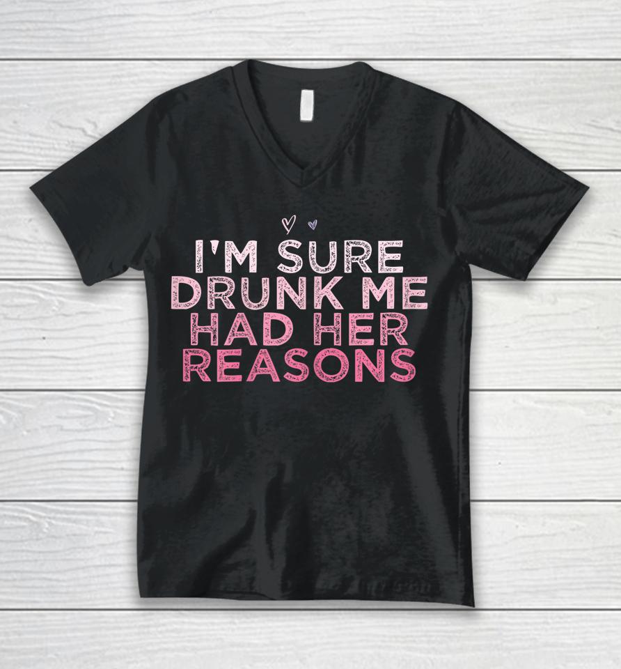 I'm Sure Drunk Me Had Her Reasons Retro Unisex V-Neck T-Shirt