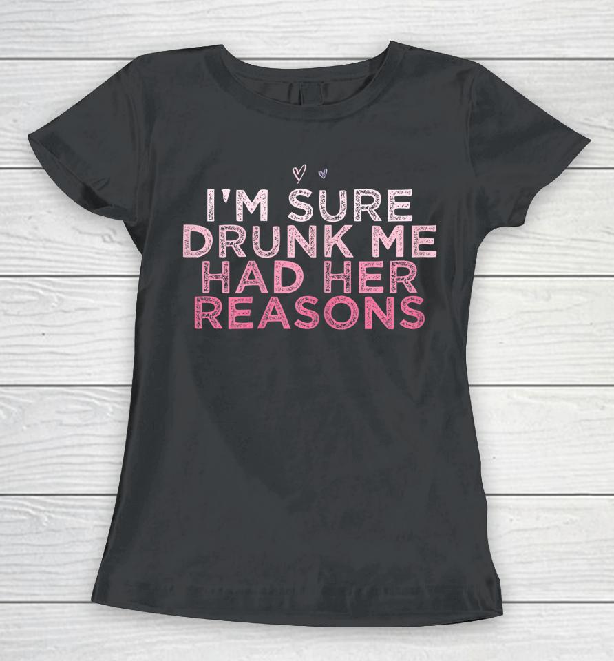 I'm Sure Drunk Me Had Her Reasons Retro Women T-Shirt