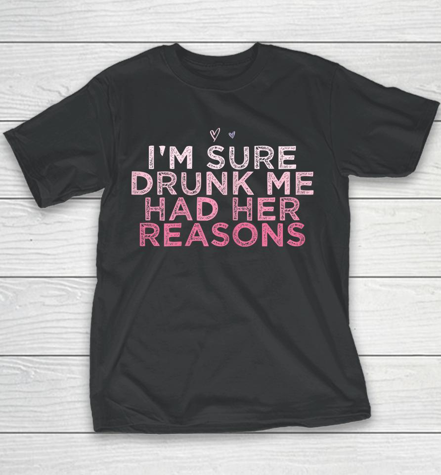 I'm Sure Drunk Me Had Her Reasons Retro Youth T-Shirt