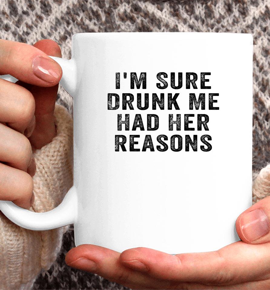 I'm Sure Drunk Me Had Her Reasons Retro Vintage Coffee Mug