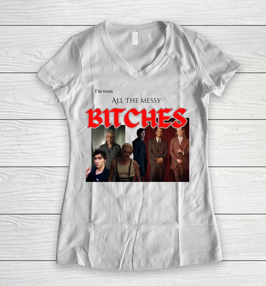 I'm Team All The Messy Bitches Women V-Neck T-Shirt