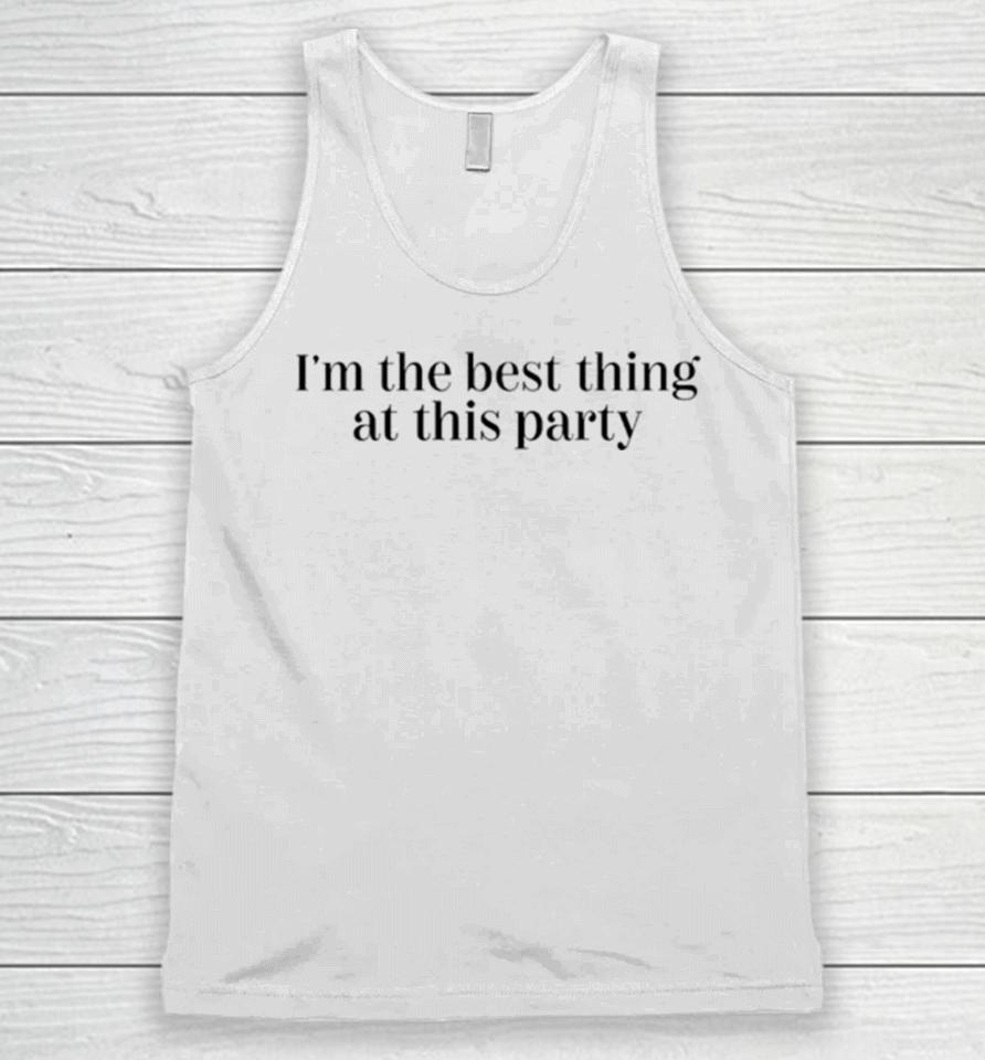 I’m The Best Thing At This Party Unisex Tank Top