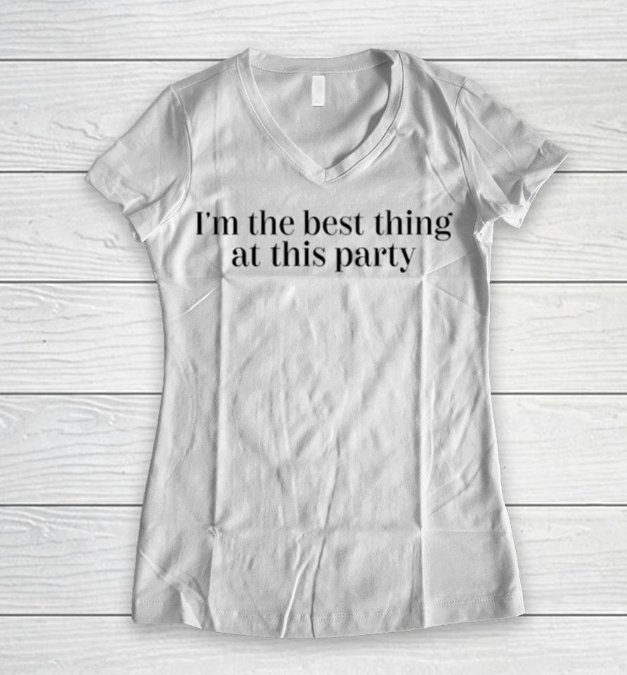 I’m The Best Thing At This Party Women V-Neck T-Shirt