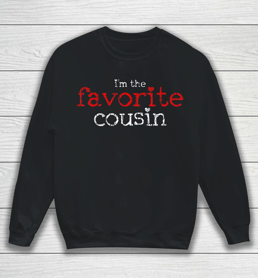 I'm The Favorite Cousin Sweatshirt