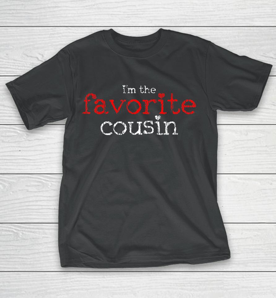 I'm The Favorite Cousin T-Shirt