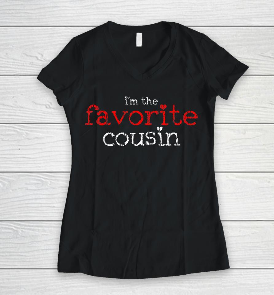 I'm The Favorite Cousin Women V-Neck T-Shirt