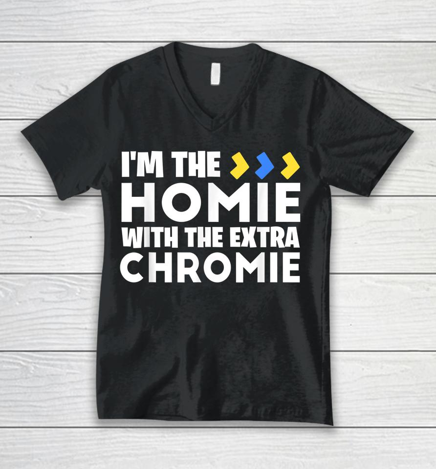 I'm The Homie With Extra Chromie Down Syndrome Awareness Day Unisex V-Neck T-Shirt