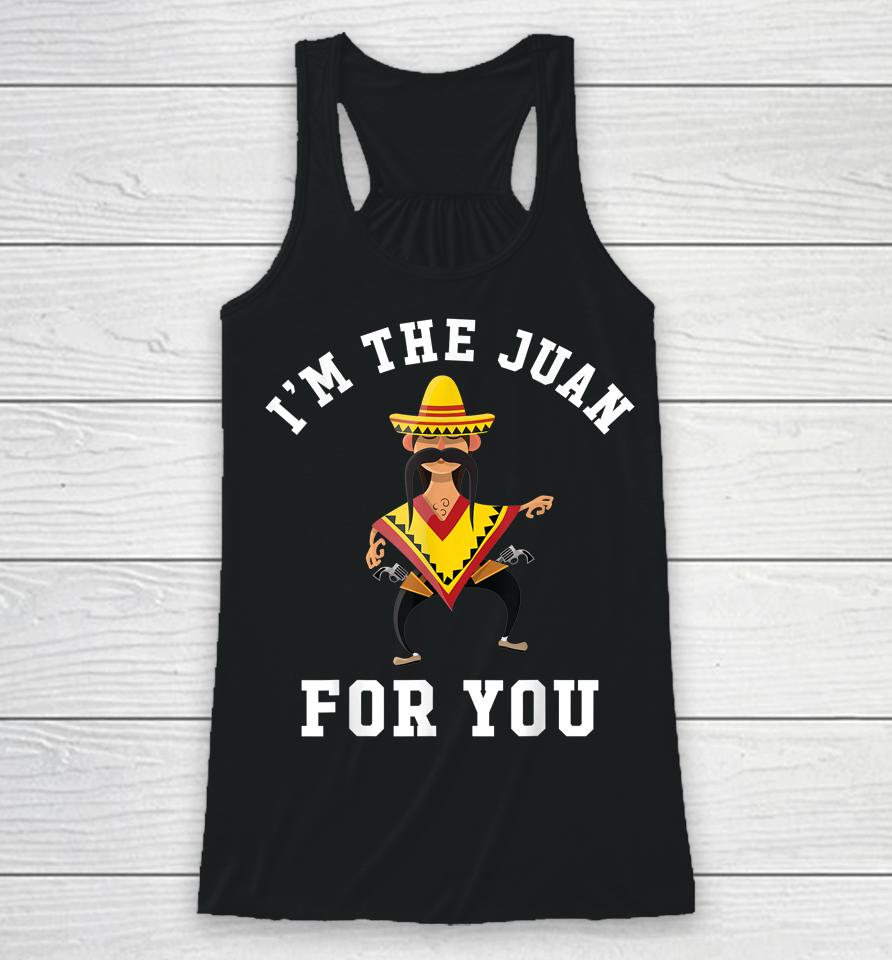 I'm The Juan For You Cinco De Mayo Racerback Tank