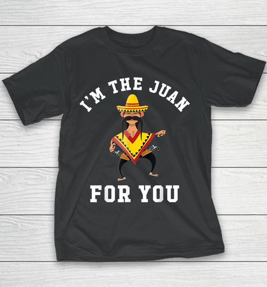 I'm The Juan For You Cinco De Mayo Youth T-Shirt
