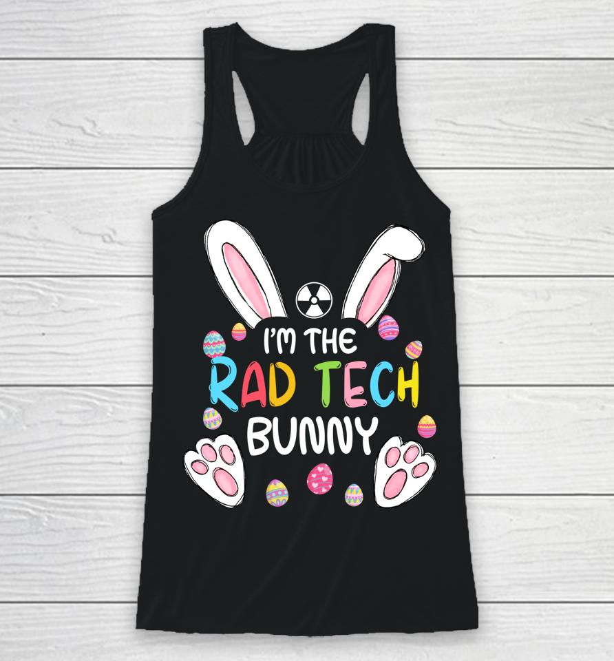 I'm The Rad Tech Bunny Cute Rabbit Easter Eggs Racerback Tank