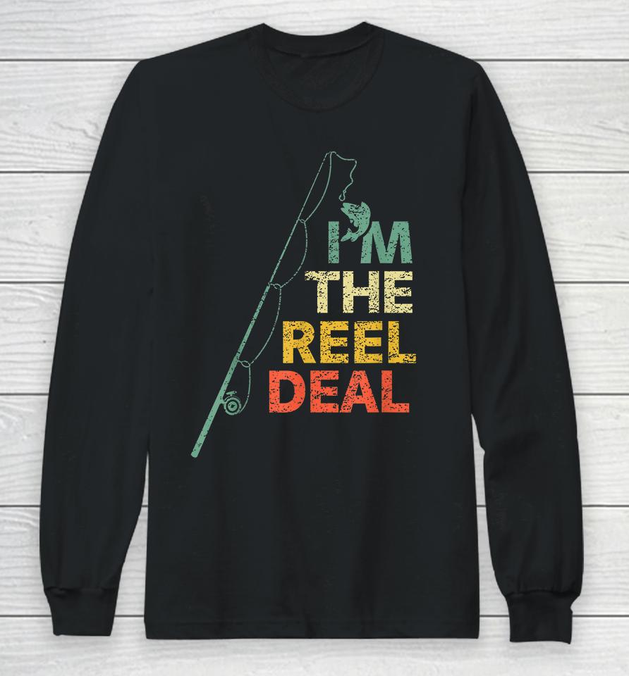 I'm The Reel Deal Fishing Long Sleeve T-Shirt