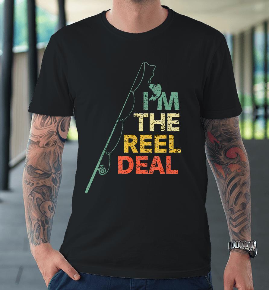 I'm The Reel Deal Fishing Premium T-Shirt