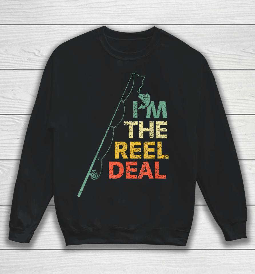 I'm The Reel Deal Fishing Sweatshirt