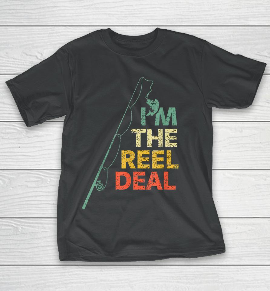 I'm The Reel Deal Fishing T-Shirt