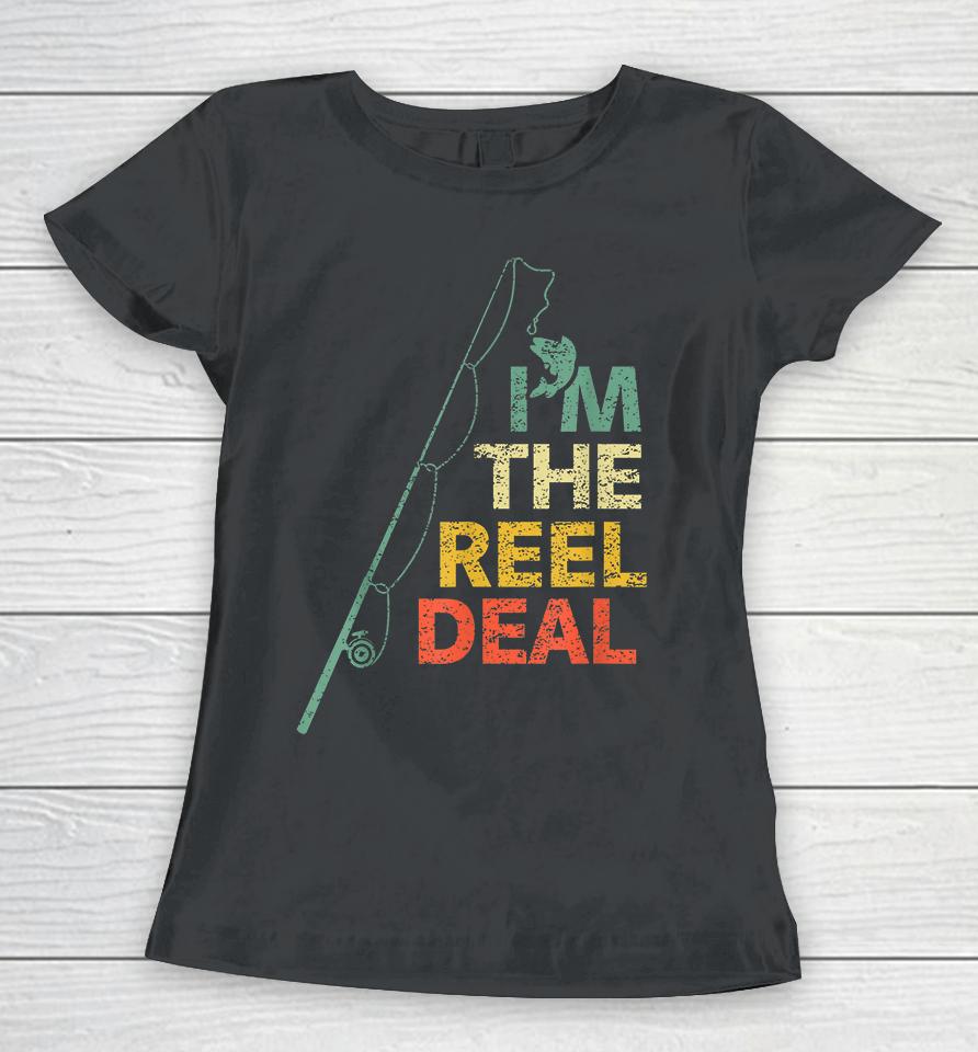 I'm The Reel Deal Fishing Women T-Shirt